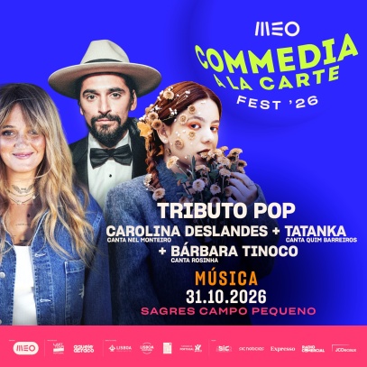 MEO COMMEDIA À LA CARTE FEST'26 - POP TRIBUTE - CAROLINA DESLANDES TATANKA BÁRBARA TINOCO